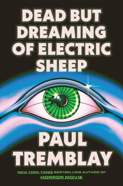 Dead But Dreaming of Electric Sheep by Tremblay, Paul. ISBN 9780063398467.