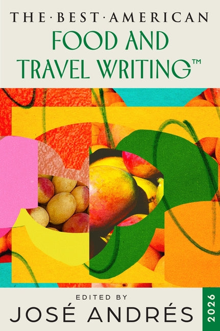 The Best American Food and Travel Writing 2026 by Andrés, José