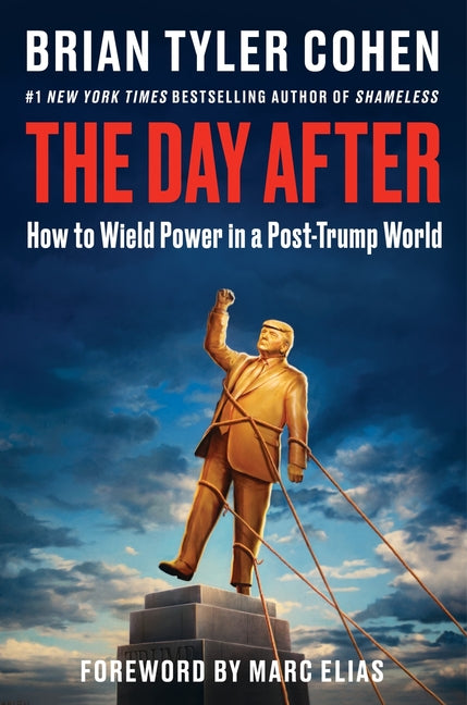 The Day After: How to Wield Power in a Post-Trump World by Cohen, Brian Tyler. ISBN 9780063495104.