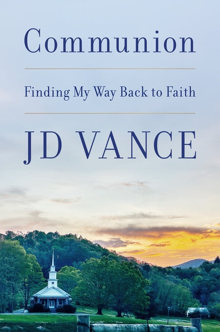 Communion: Finding My Way Back to Faith by Vance, J. D.. ISBN 9780063575011.