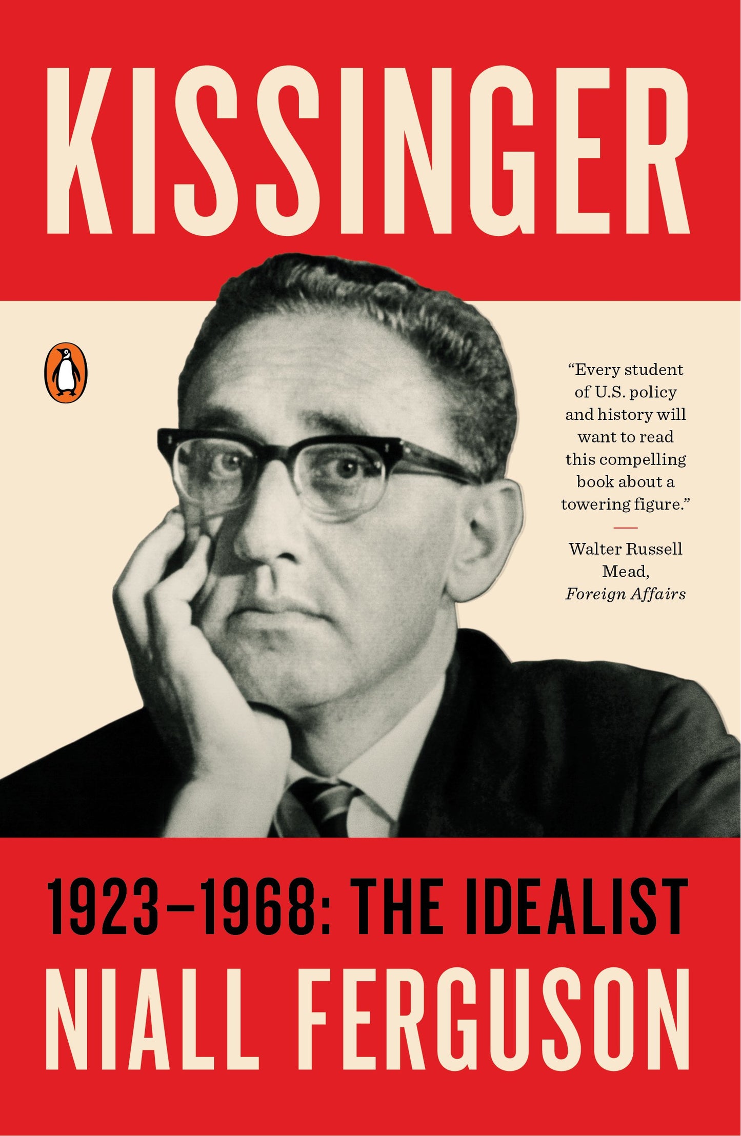 Kissinger: 1923-1968: The Idealist by Ferguson, Niall. ISBN 9780143109754.