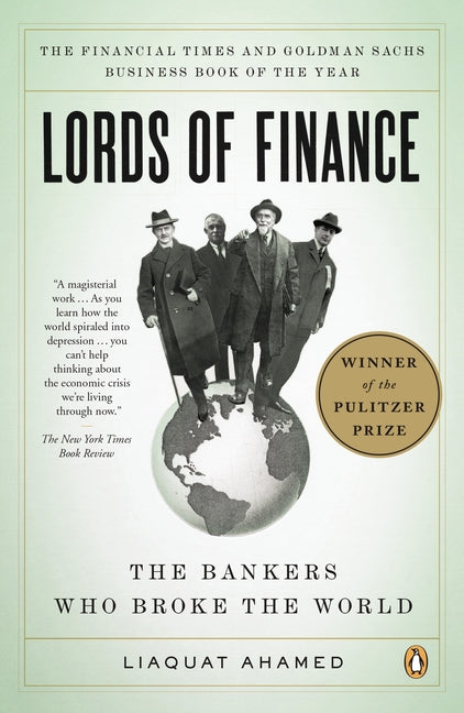 Lords of Finance: The Bankers Who Broke the World (Pulitzer Prize Winner) by Ahamed, Liaquat