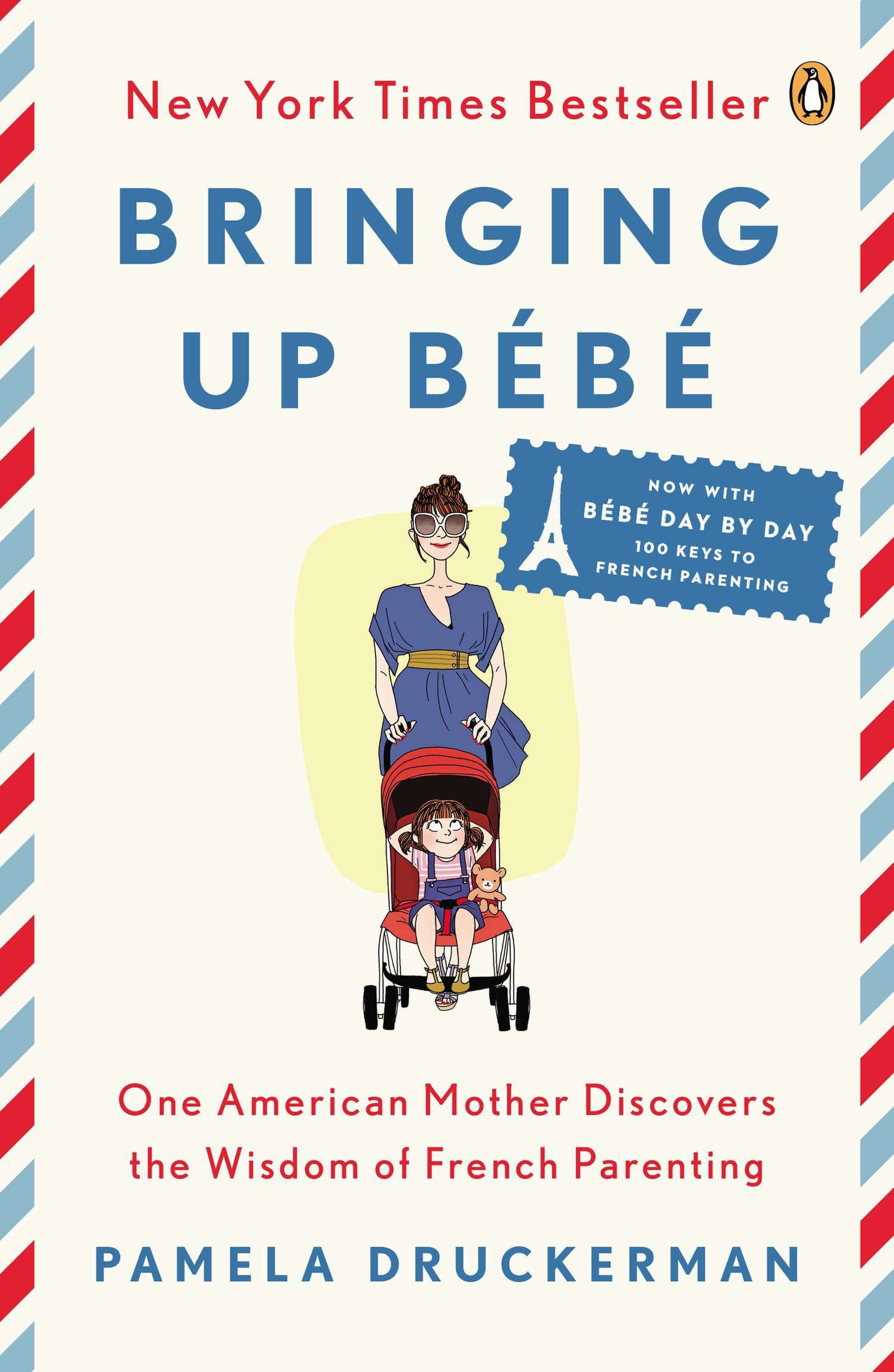 Bringing Up Bébé: One American Mother Discovers the Wisdom of French Parenting by Druckerman, Pamela. ISBN 9780143122968.
