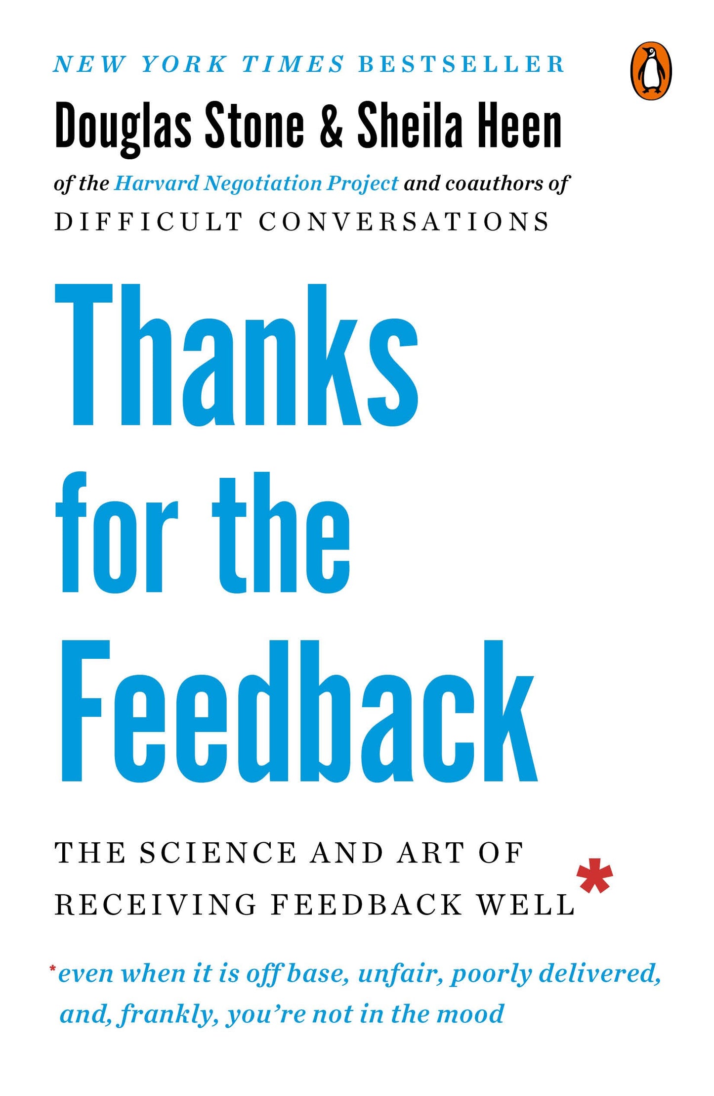 Thanks for the Feedback: The Science and Art of Receiving Feedback Well by Stone, Douglas. ISBN 9780143127130.