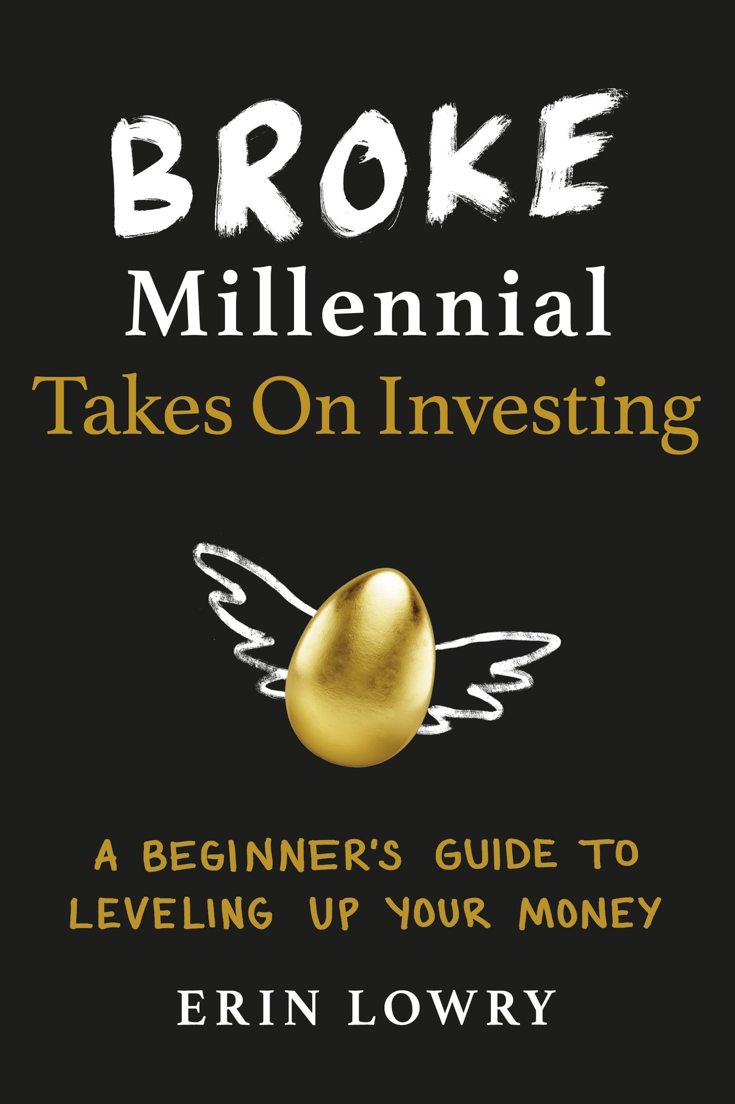 Broke Millennial Takes on Investing: A Beginner's Guide to Leveling Up Your Money by Lowry, Erin. ISBN 9780143133643.