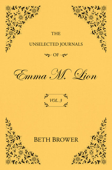 The Unselected Journals of Emma M. Lion: Vol. 3 by Brower, Beth