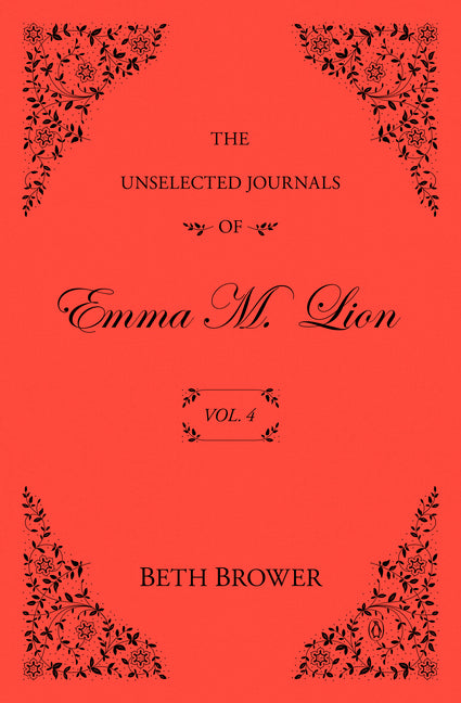 The Unselected Journals of Emma M. Lion: Vol. 4 by Brower, Beth