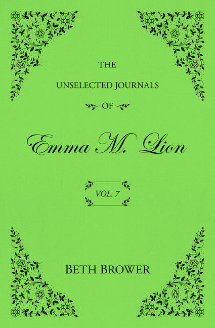 The Unselected Journals of Emma M. Lion: Vol. 7 by Brower, Beth