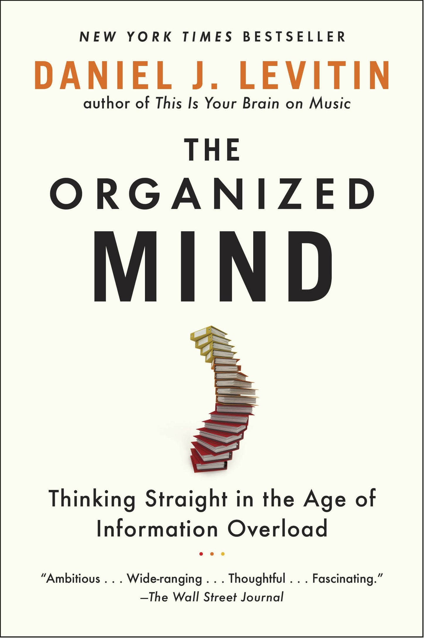 The Organized Mind: Thinking Straight in the Age of Information Overload by Levitin, Daniel J.. ISBN 9780147516312.
