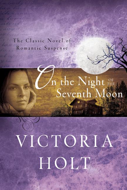 On the Night of the Seventh Moon: The Classic Novel of Romantic Suspense by Holt, Victoria