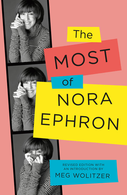The Most of Nora Ephron: Revised Edition by Ephron, Nora