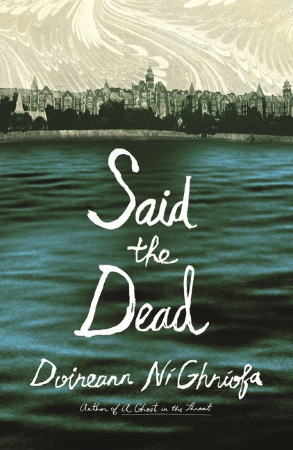 Said the Dead by Ní Ghríofa, Doireann