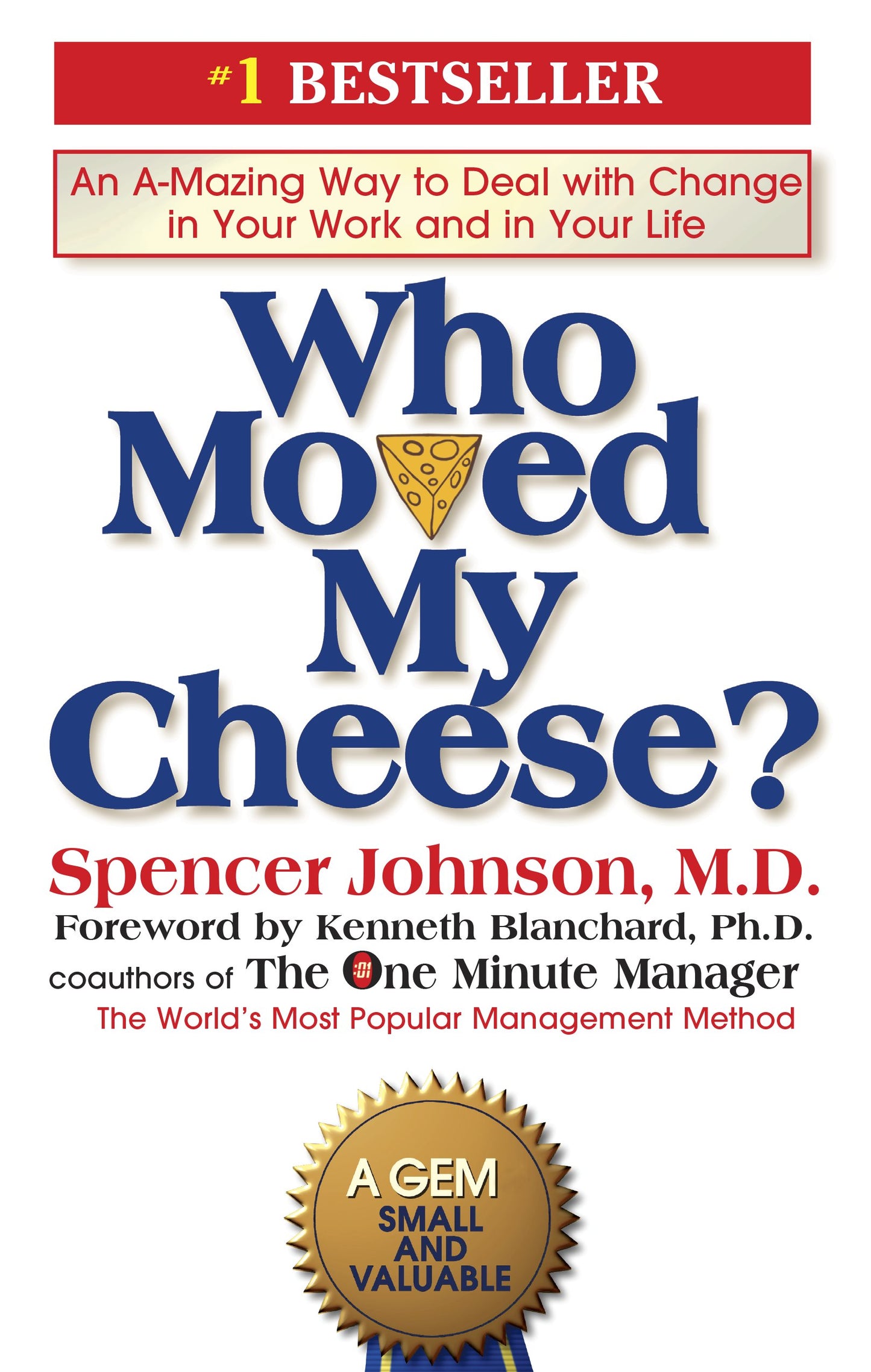 Who Moved My Cheese?: An A-Mazing Way to Deal with Change in Your Work and in Your Life by Johnson, Spencer. ISBN 9780399144462.