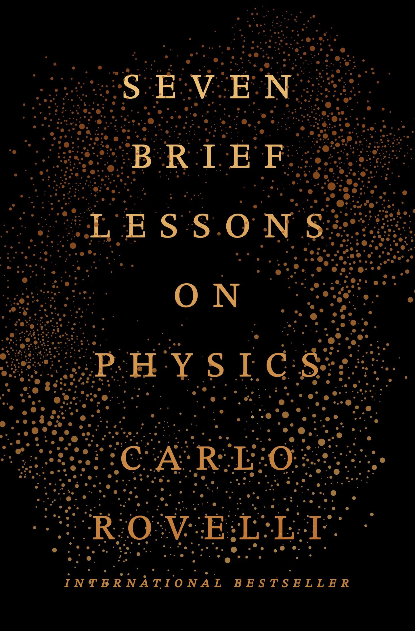 Seven Brief Lessons on Physics by Rovelli, Carlo. ISBN 9780399184413.