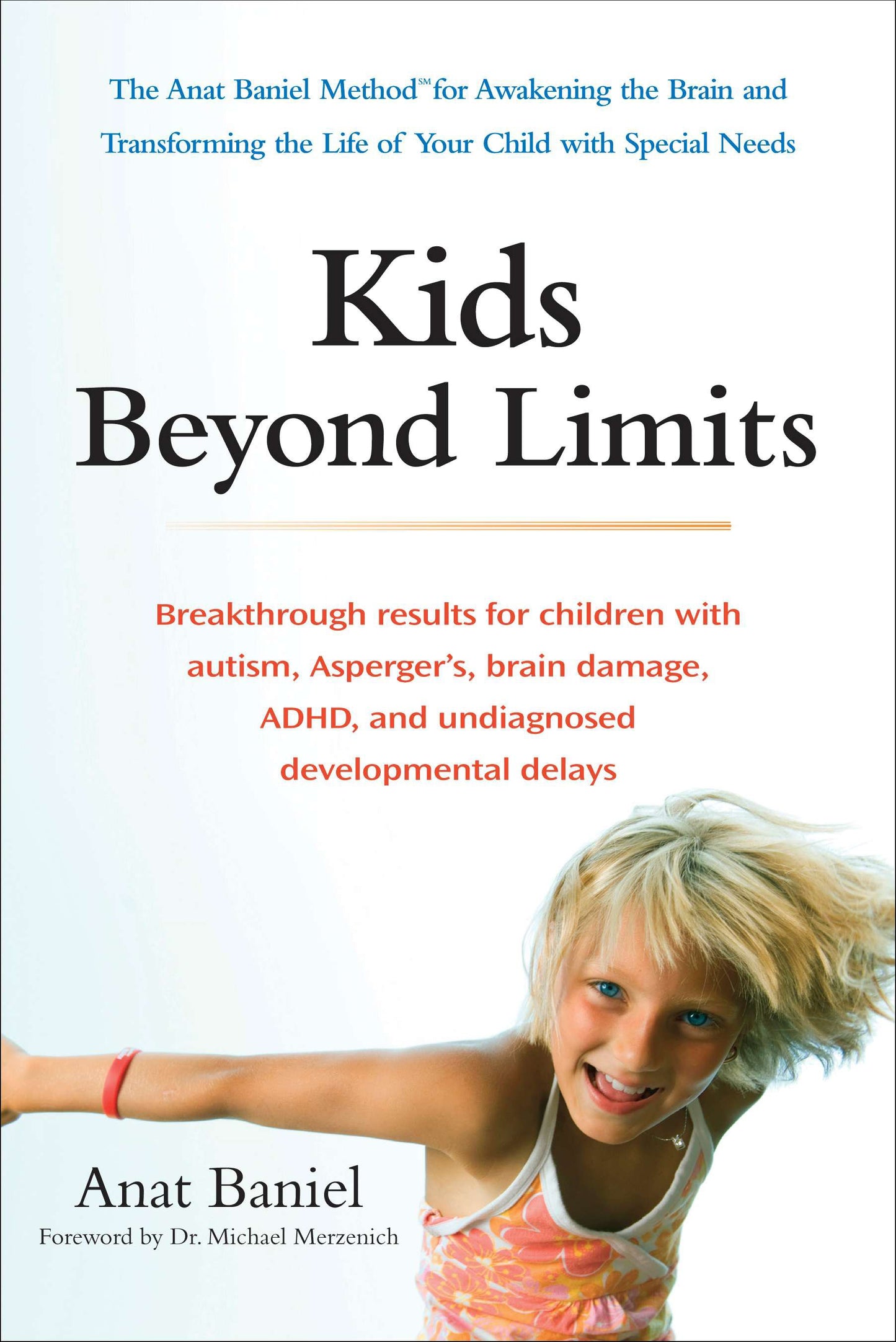 Kids Beyond Limits: The Anat Baniel Method for Awakening the Brain and Transforming the Life of Your Child with Special Needs by Baniel, Anat. ISBN 9780399537363.