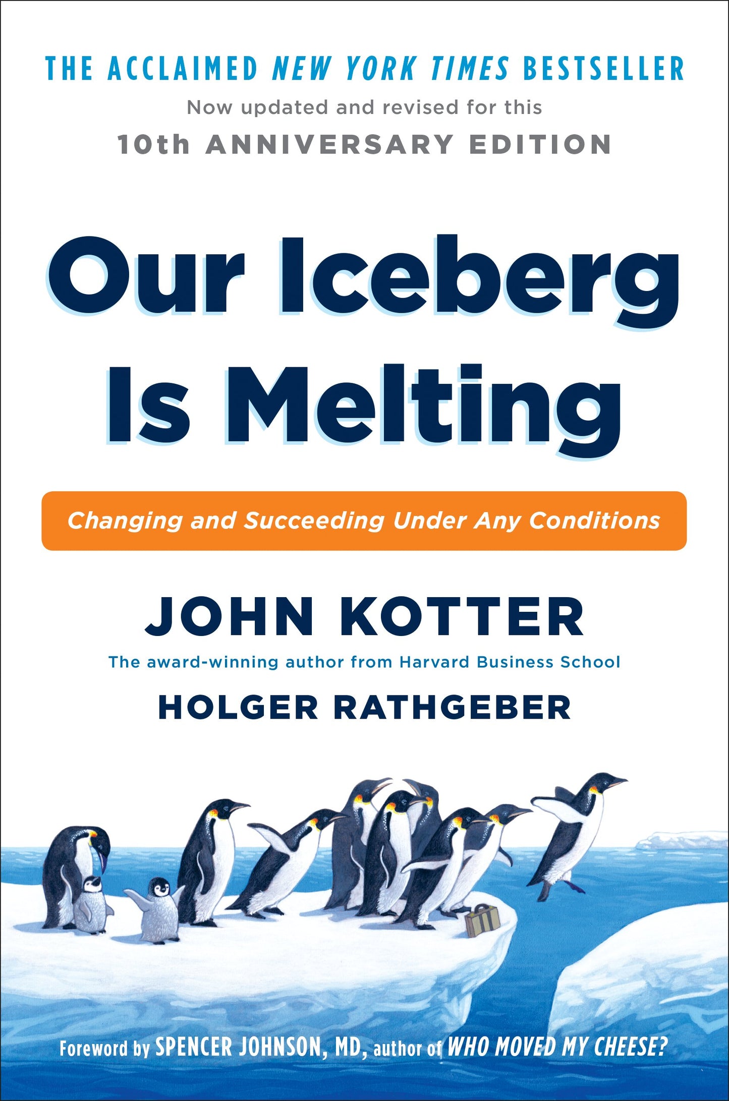 Our Iceberg Is Melting: Changing and Succeeding Under Any Conditions by Kotter, John. ISBN 9780399563911.
