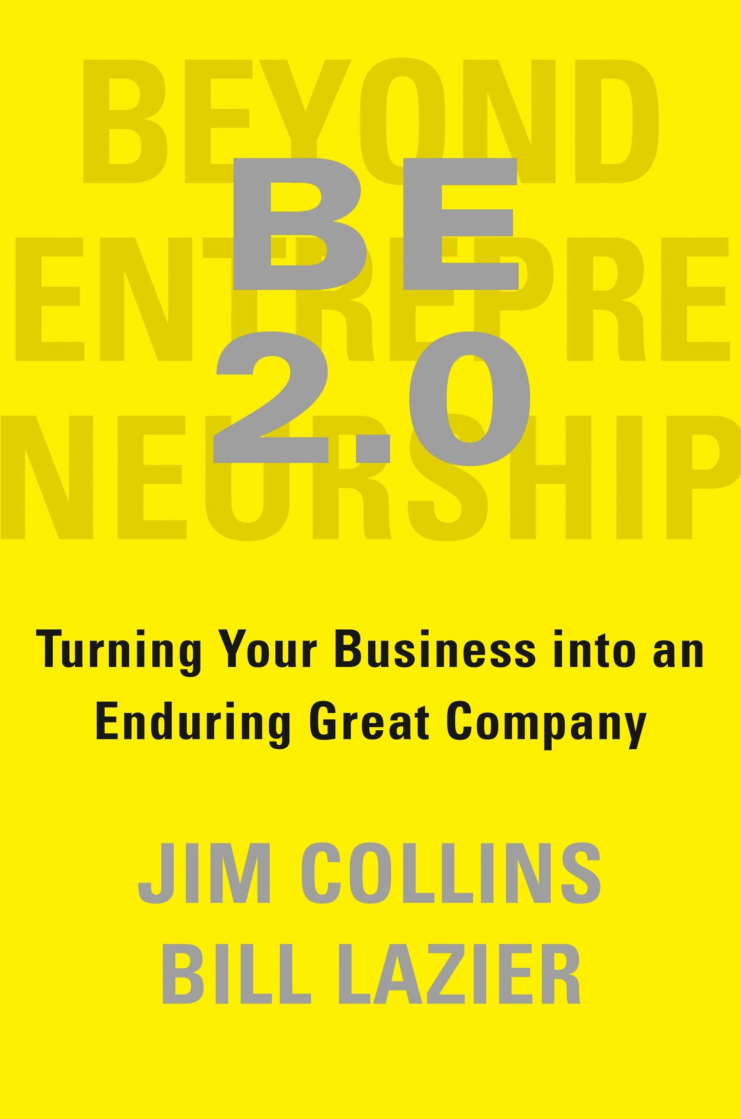 Be 2.0 (Beyond Entrepreneurship 2.0): Turning Your Business Into an Enduring Great Company by Collins, Jim. ISBN 9780399564239.