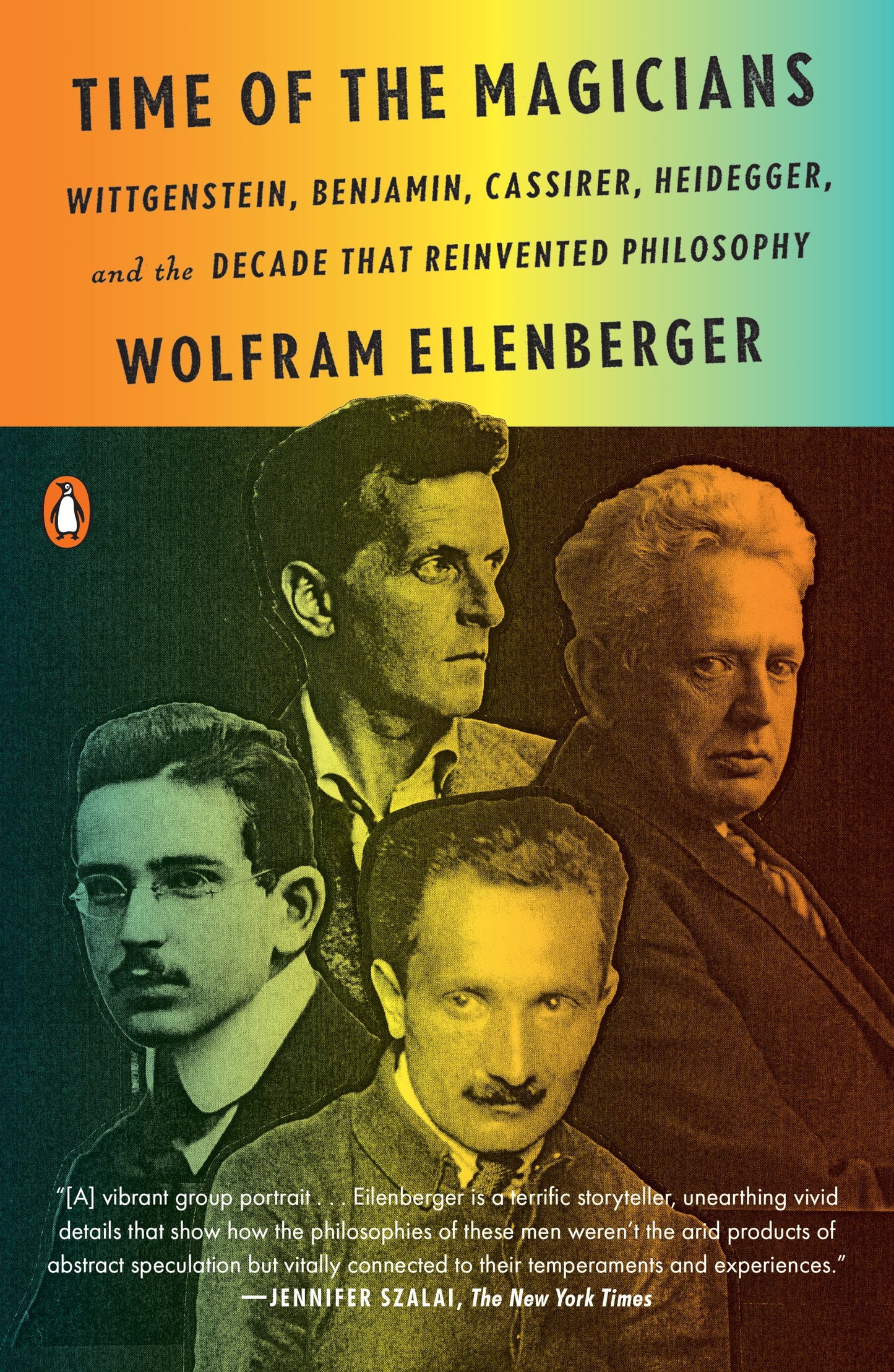 Time of the Magicians: Wittgenstein, Benjamin, Cassirer, Heidegger, and the Decade That Reinvented Philosophy by Eilenberger, Wolfram. ISBN 9780525559689.
