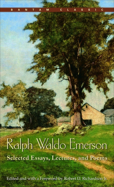 Ralph Waldo Emerson: Selected Essays, Lectures and Poems by Emerson, Ralph Waldo