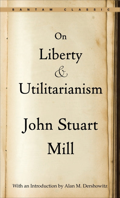 On Liberty and Utilitarianism by Mill, John Stuart