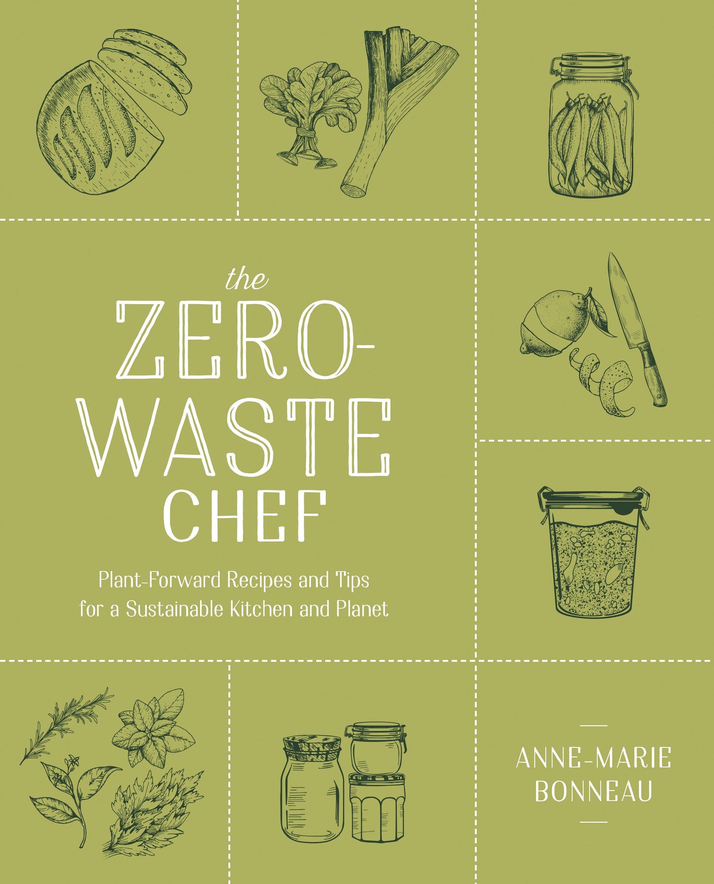 The Zero-Waste Chef: Plant-Forward Recipes and Tips for a Sustainable Kitchen and Planet: A Cookbook by Bonneau, Anne-Marie. ISBN 9780593188774.