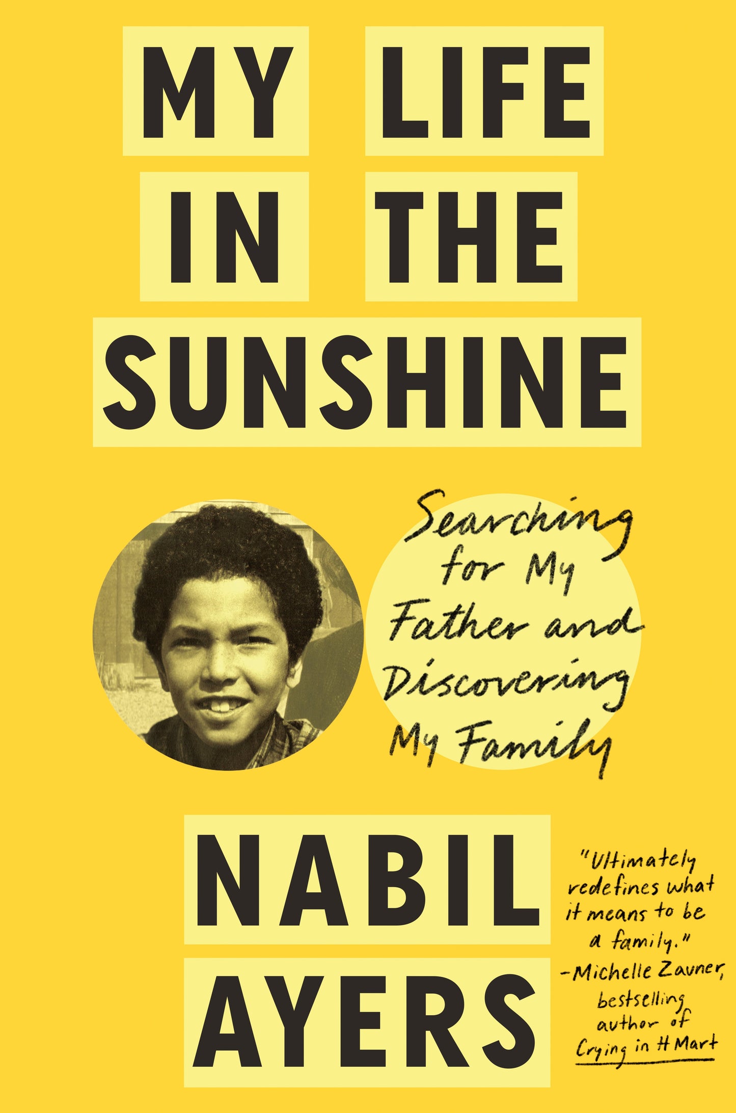 My Life in the Sunshine: Searching for My Father and Discovering My Family by Ayers, Nabil. ISBN 9780593295960.