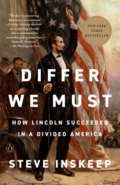 Differ We Must: How Lincoln Succeeded in a Divided America by Inskeep, Steve