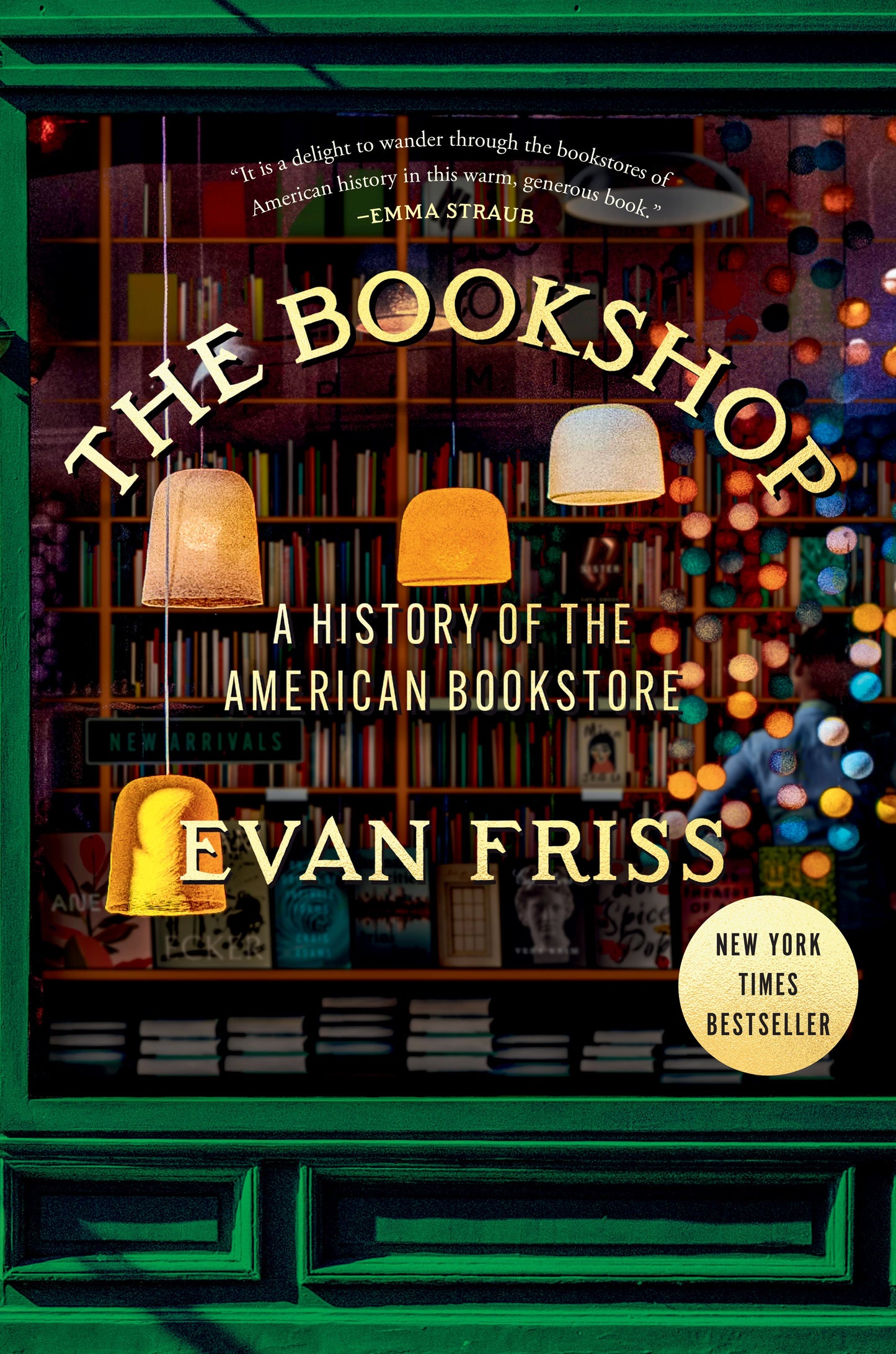The Bookshop: A History of the American Bookstore by Friss, Evan. ISBN 9780593299920.