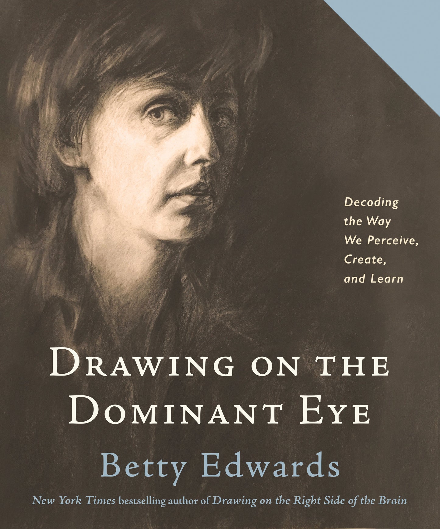 Drawing on the Dominant Eye: Decoding the Way We Perceive, Create, and Learn by Edwards, Betty. ISBN 9780593329665.