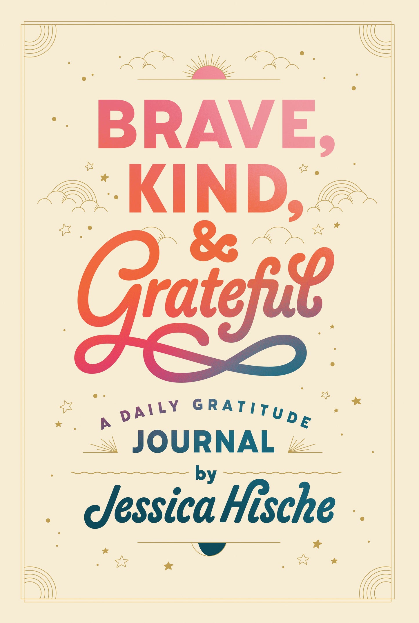 Brave, Kind, and Grateful: A Daily Gratitude Journal by Hische, Jessica. ISBN 9780593384893.