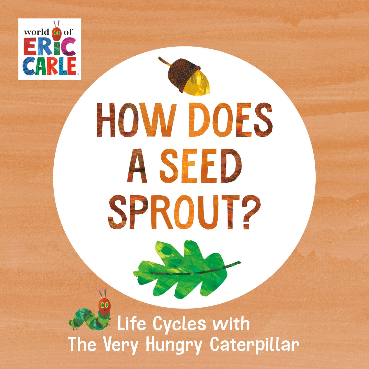 How Does a Seed Sprout?: Life Cycles with the Very Hungry Caterpillar by Carle, Eric. ISBN 9780593386262.