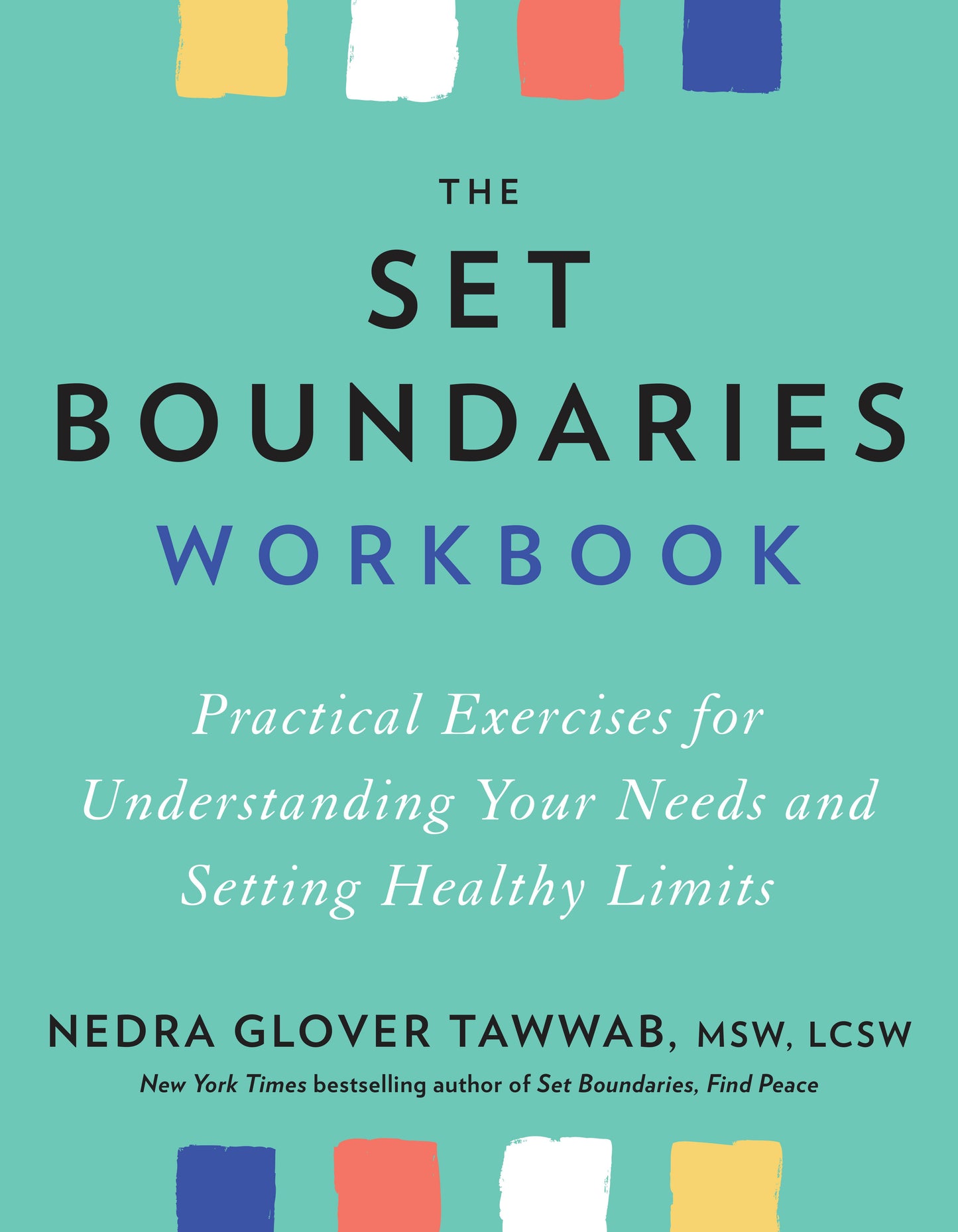 The Set Boundaries Workbook: Practical Exercises for Understanding Your Needs and Setting Healthy Limits by Tawwab, Nedra Glover. ISBN 9780593421482.
