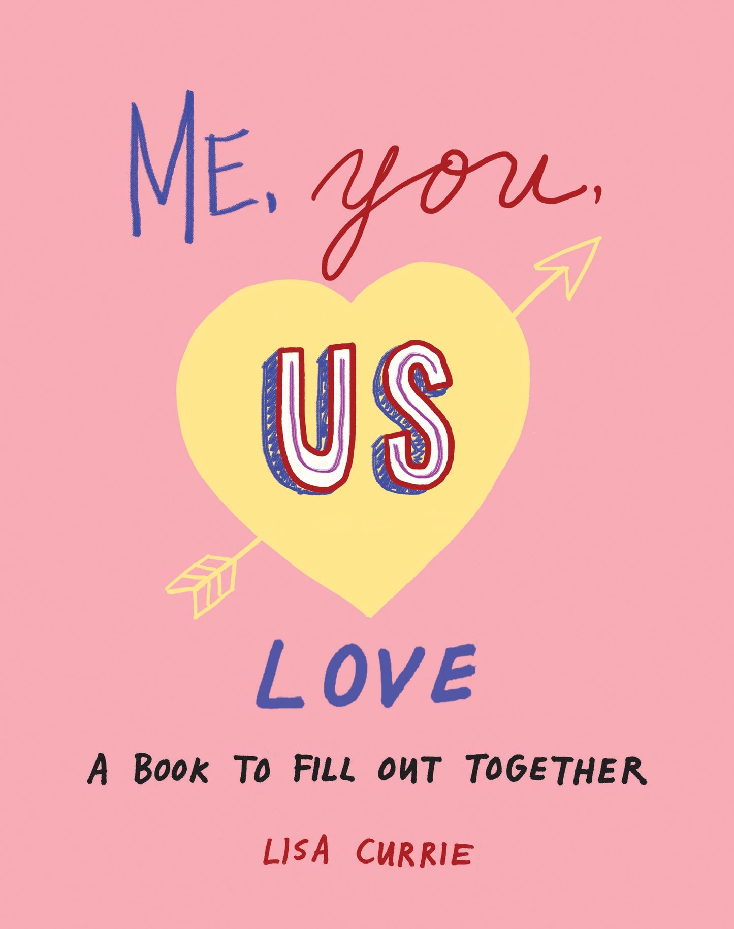 Me, You, Us (Love): A Book to Fill Out Together by Currie, Lisa. ISBN 9780593421628.