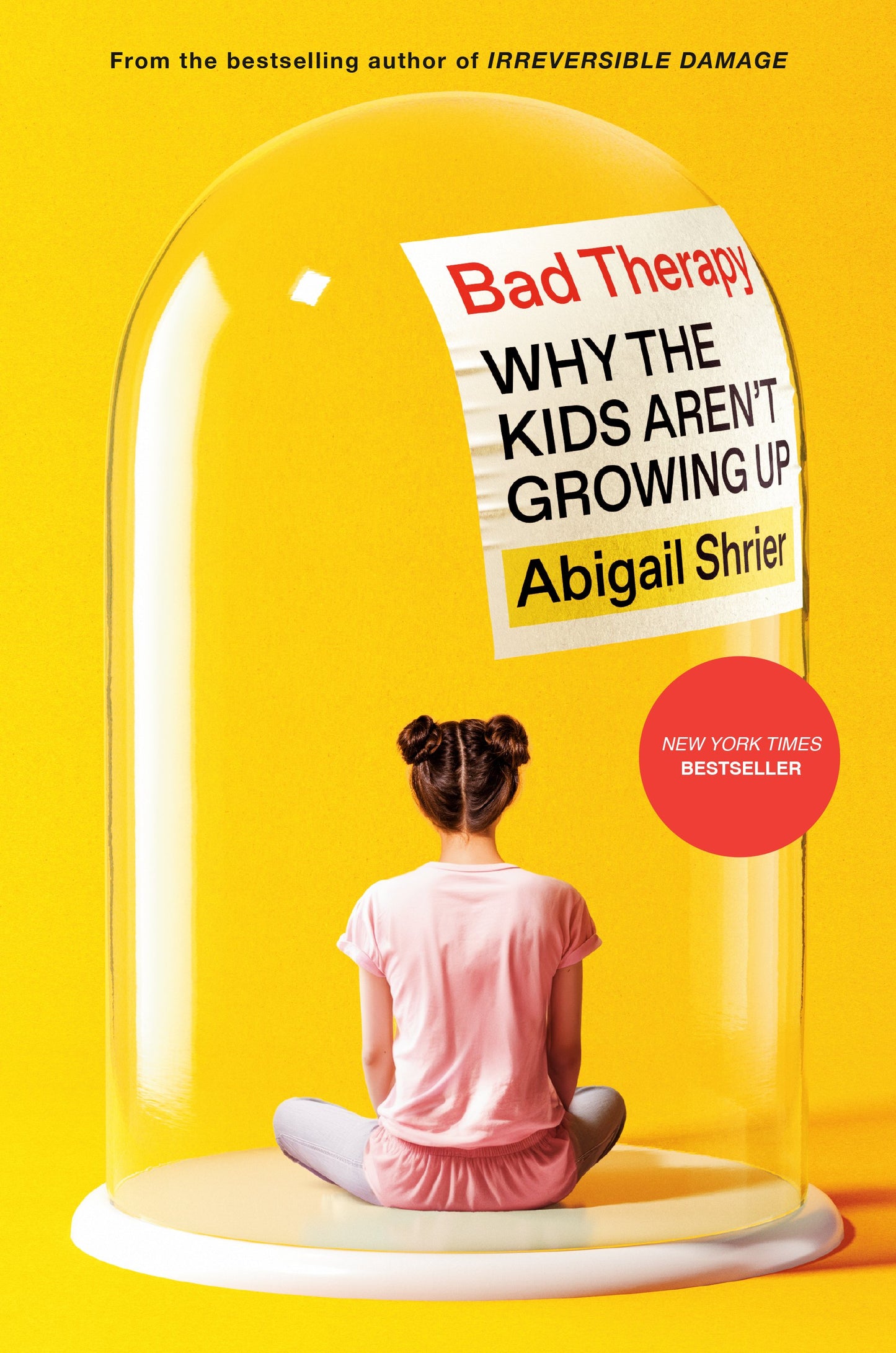Bad Therapy: Why the Kids Aren't Growing Up by Shrier, Abigail. ISBN 9780593542927.