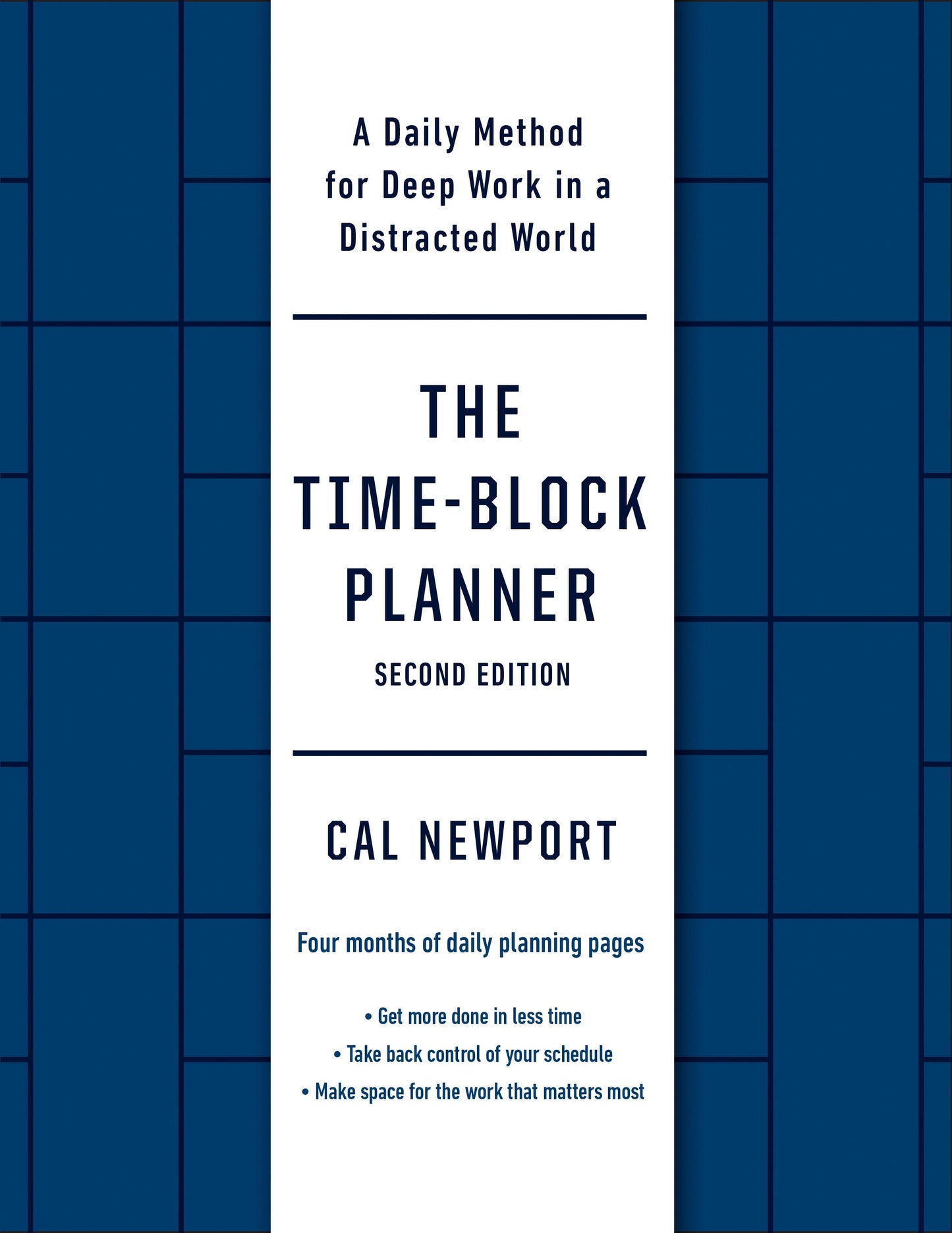 The Time-Block Planner (Second Edition): A Daily Method for Deep Work in a Distracted World by Newport, Cal. ISBN 9780593545393.