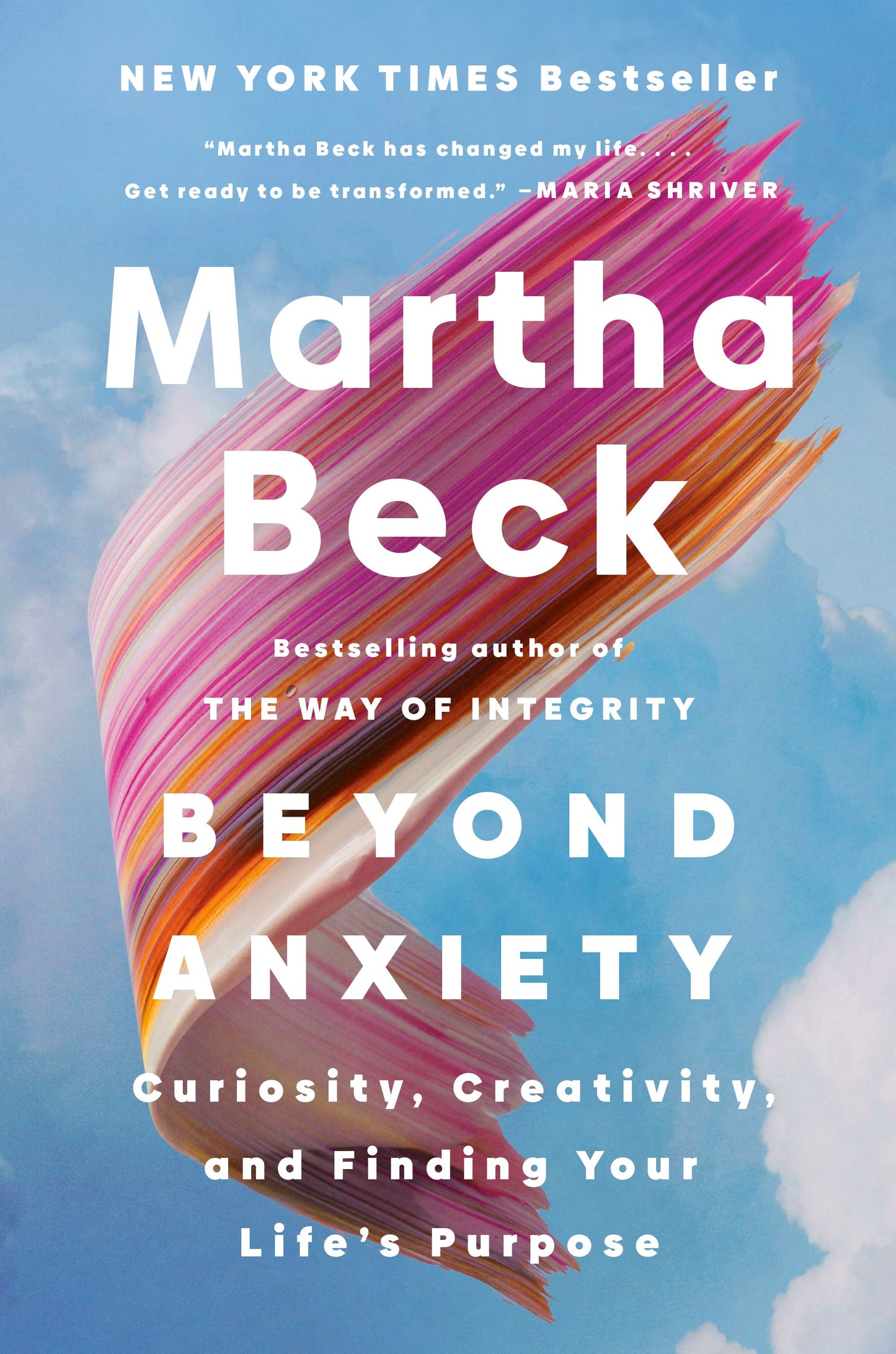 Beyond Anxiety: Curiosity, Creativity, and Finding Your Life's Purpose by Beck, Martha. ISBN 9780593656389.