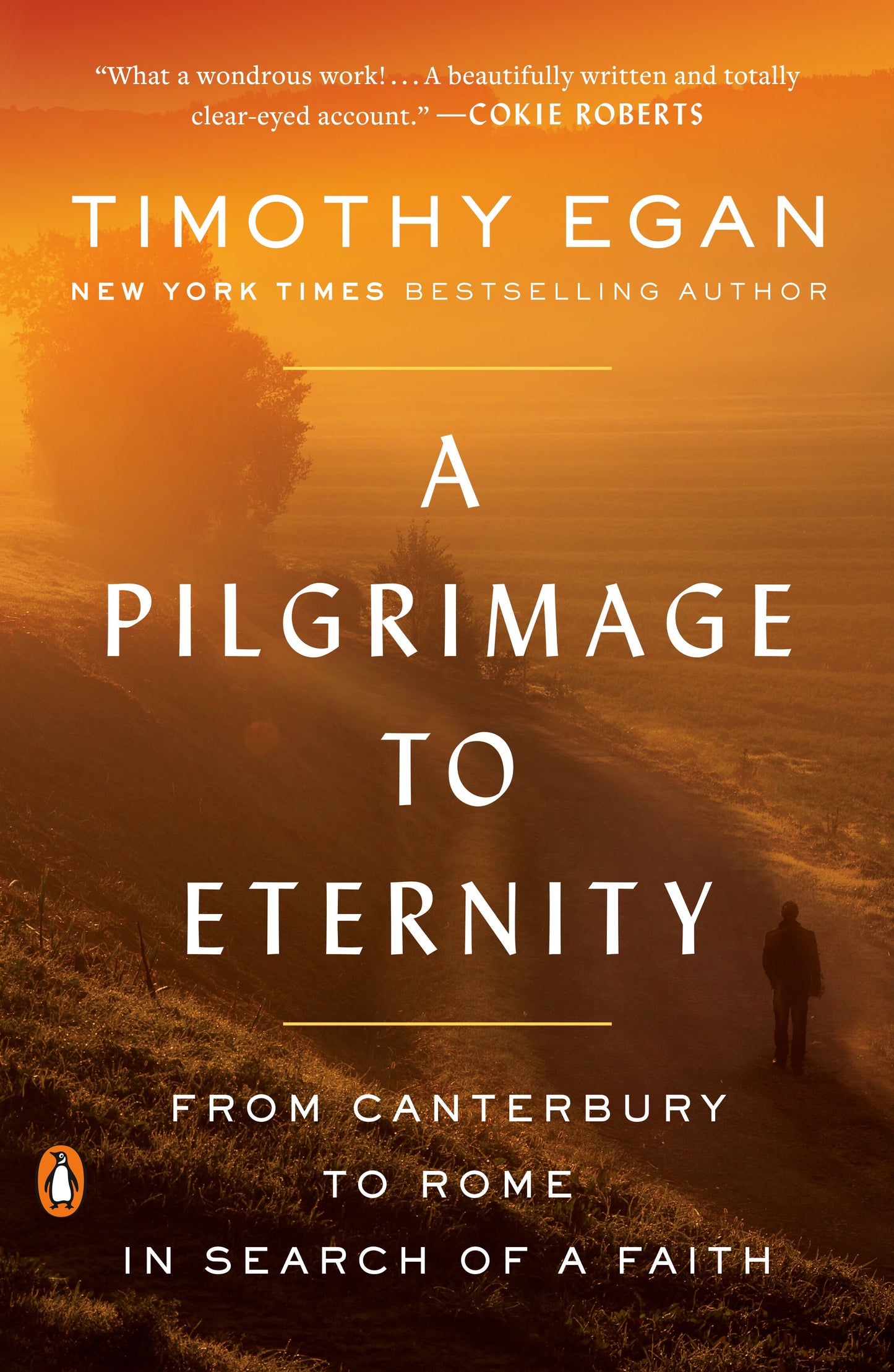 A Pilgrimage to Eternity: From Canterbury to Rome in Search of a Faith by Egan, Timothy. ISBN 9780735225251.