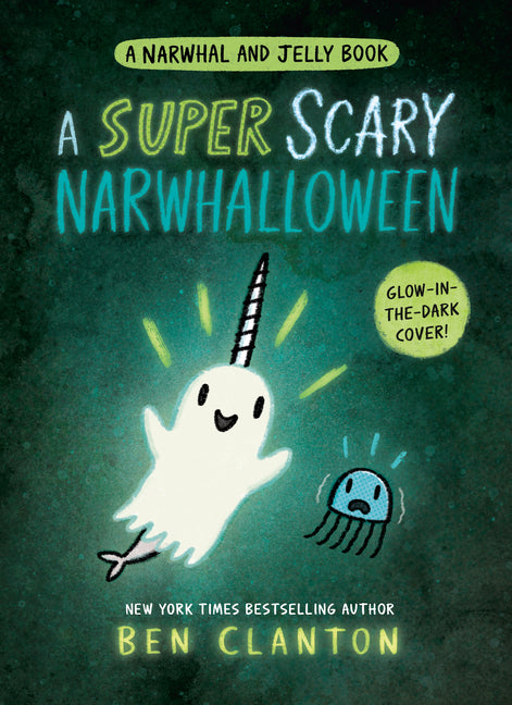 A Super Scary Narwhalloween (a Narwhal and Jelly Book #8) by Clanton, Ben