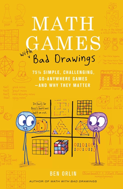 Math Games with Bad Drawings: 75 1/4 Simple, Challenging, Go-Anywhere Games--And Why They Matter by Orlin, Ben. ISBN 9780762499861.