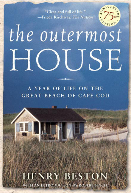 The Outermost House: A Year of Life on the Great Beach of Cape Cod by Beston, Henry