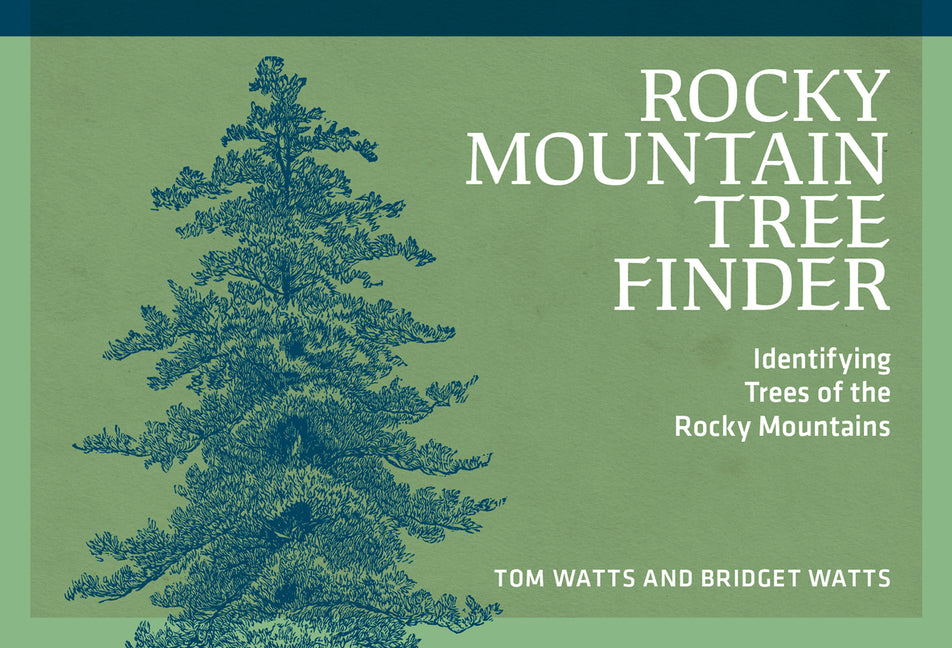 Rocky Mountain Tree Finder: Identifying Trees of the Rocky Mountains by Watts, Tom