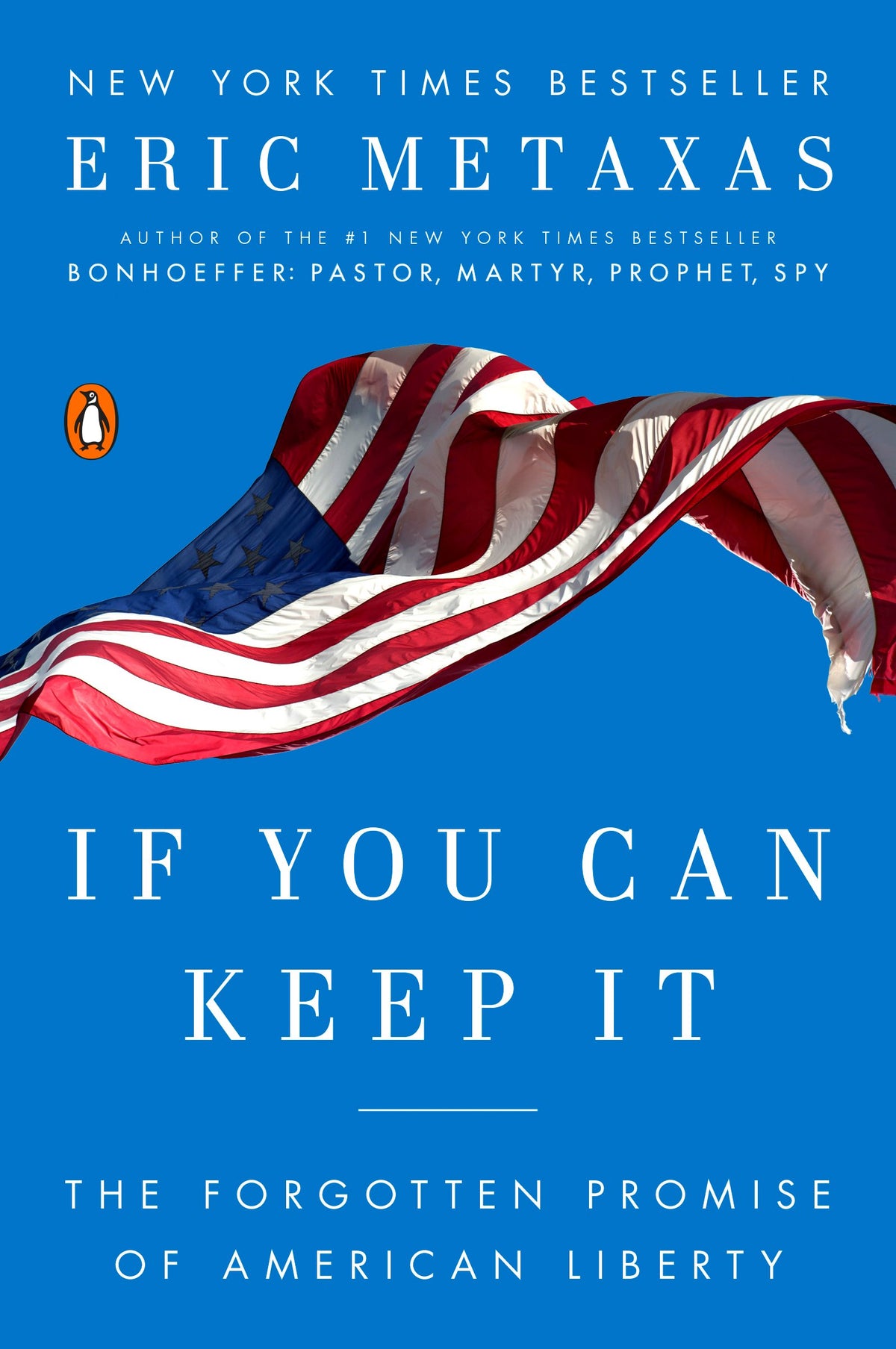 If You Can Keep It: The Forgotten Promise of American Liberty by Metaxas, Eric. ISBN 9781101979990.