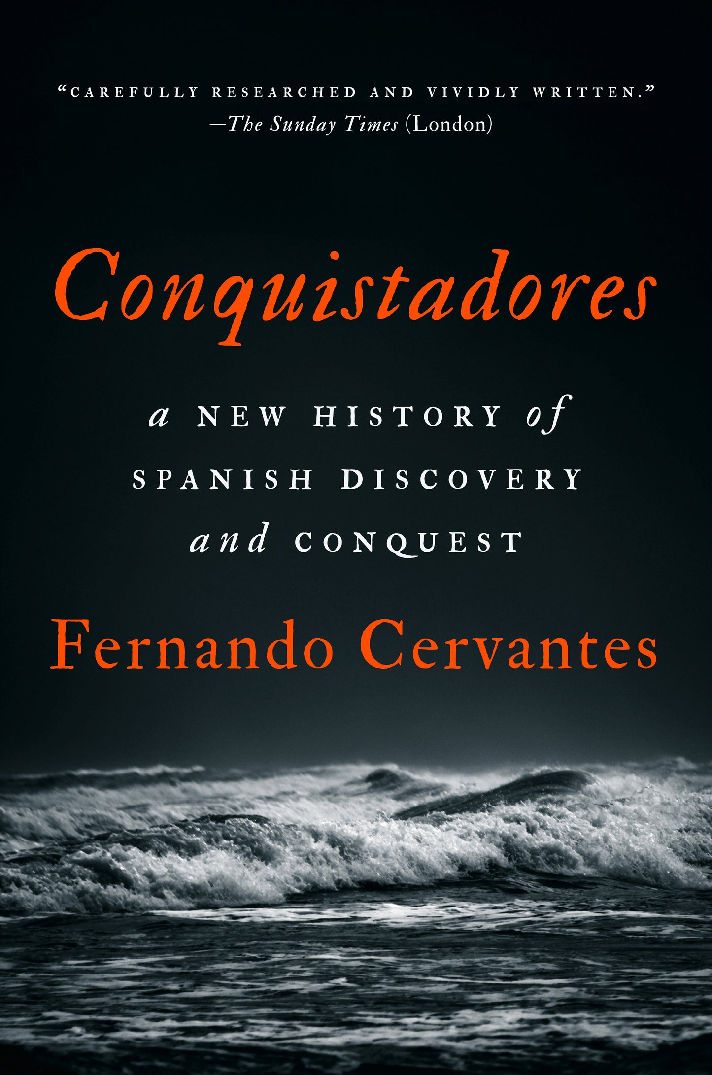Conquistadores: A New History of Spanish Discovery and Conquest by Cervantes, Fernando. ISBN 9781101981269.