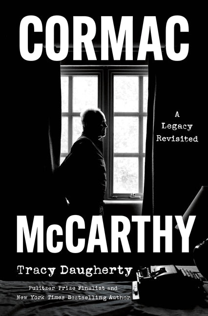 Cormac McCarthy: A Legacy Revisited by Daugherty, Tracy