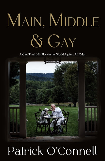 Main, Middle & Gay: A Chef Finds His Place in the World Against All Odds by O'Connell, Patrick