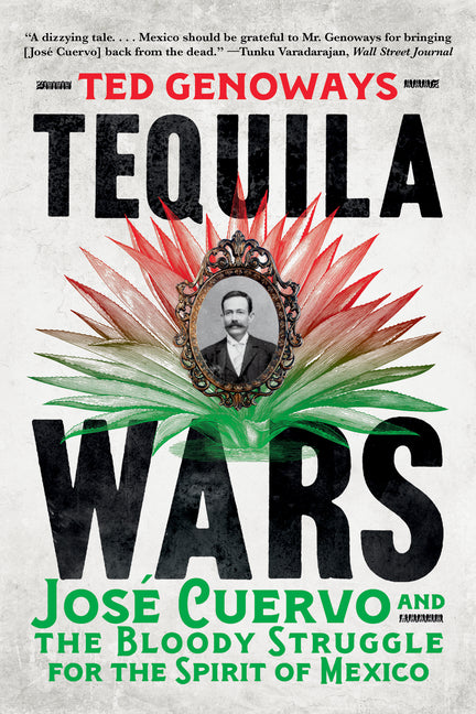 Tequila Wars: José Cuervo and the Bloody Struggle for the Spirit of Mexico by Genoways, Ted. ISBN 9781324130611.