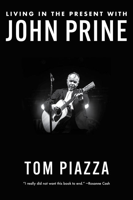Living in the Present with John Prine by Piazza, Tom