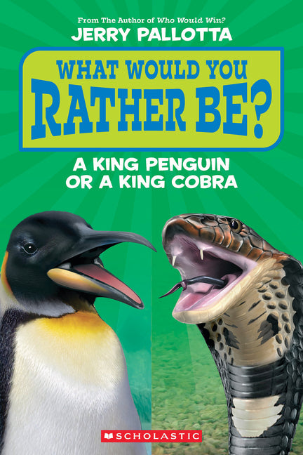What Would You Rather Be? a King Penguin or a King Cobra? by Pallotta, Jerry