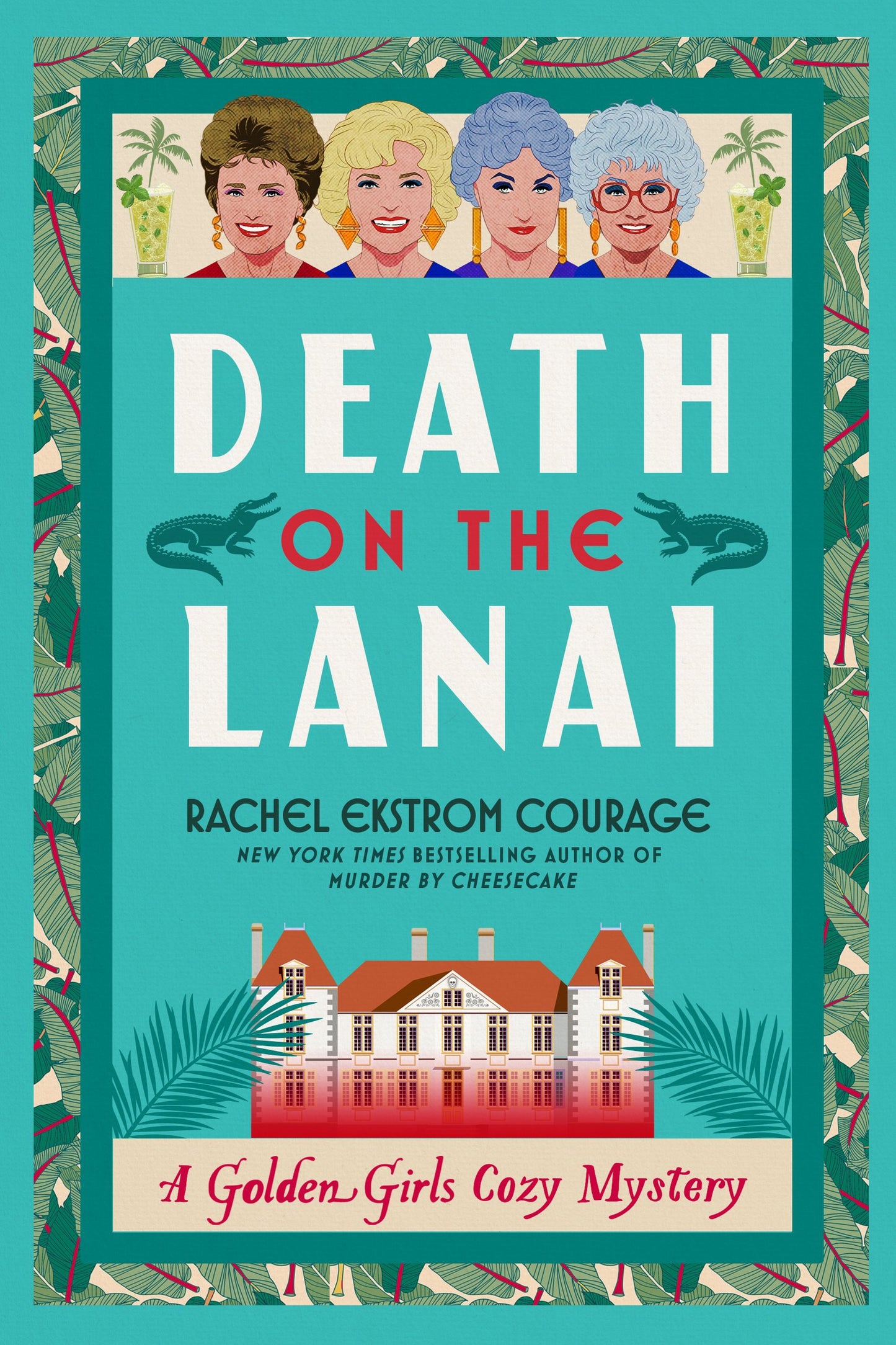 Death on the Lanai: A Golden Girls Cozy Mystery by Courage, Rachel Ekstrom. ISBN 9781368117876.