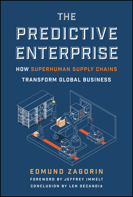 The Predictive Enterprise: How Superhuman Supply Chains Transform Global Business by Zagorin, Edmund